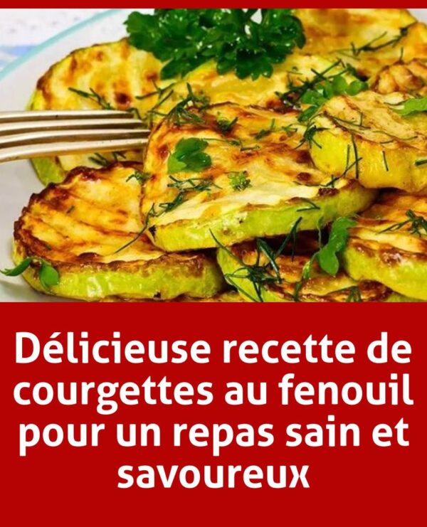 Délicieuse recette de courgettes au fenouil pour un repas sain et savoureux